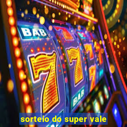 sorteio do super vale